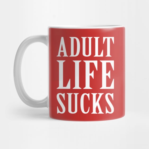 ADULT LIFE SUCKS by redhornet